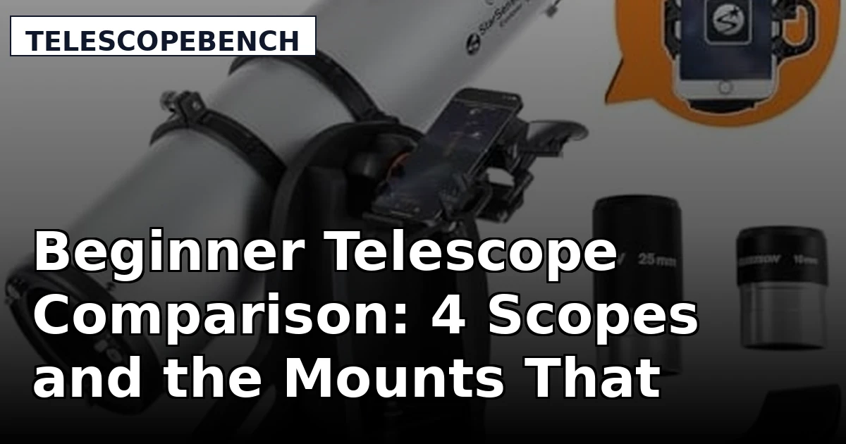 Beginner Telescope Comparison: 4 Scopes and the Mounts That Decide