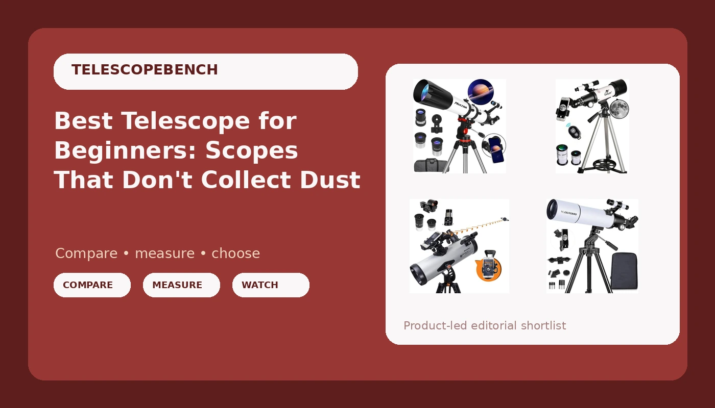 Best Telescope for Beginners: Scopes That Don't Collect Dust - TelescopeBench review with measurements and honest opinion