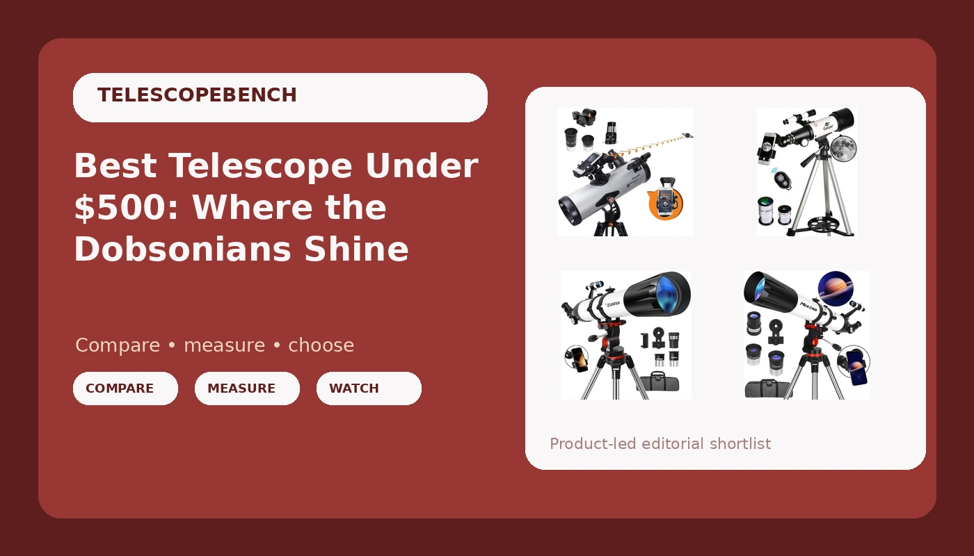 Best Telescope Under $500: Where the Dobsonians Shine - TelescopeBench review with measurements and honest opinion