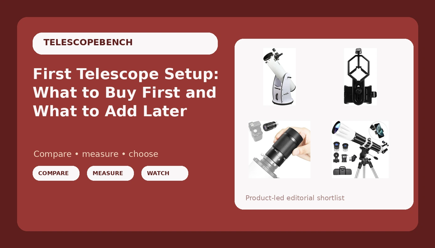 First Telescope Setup: What to Buy First and What to Add Later