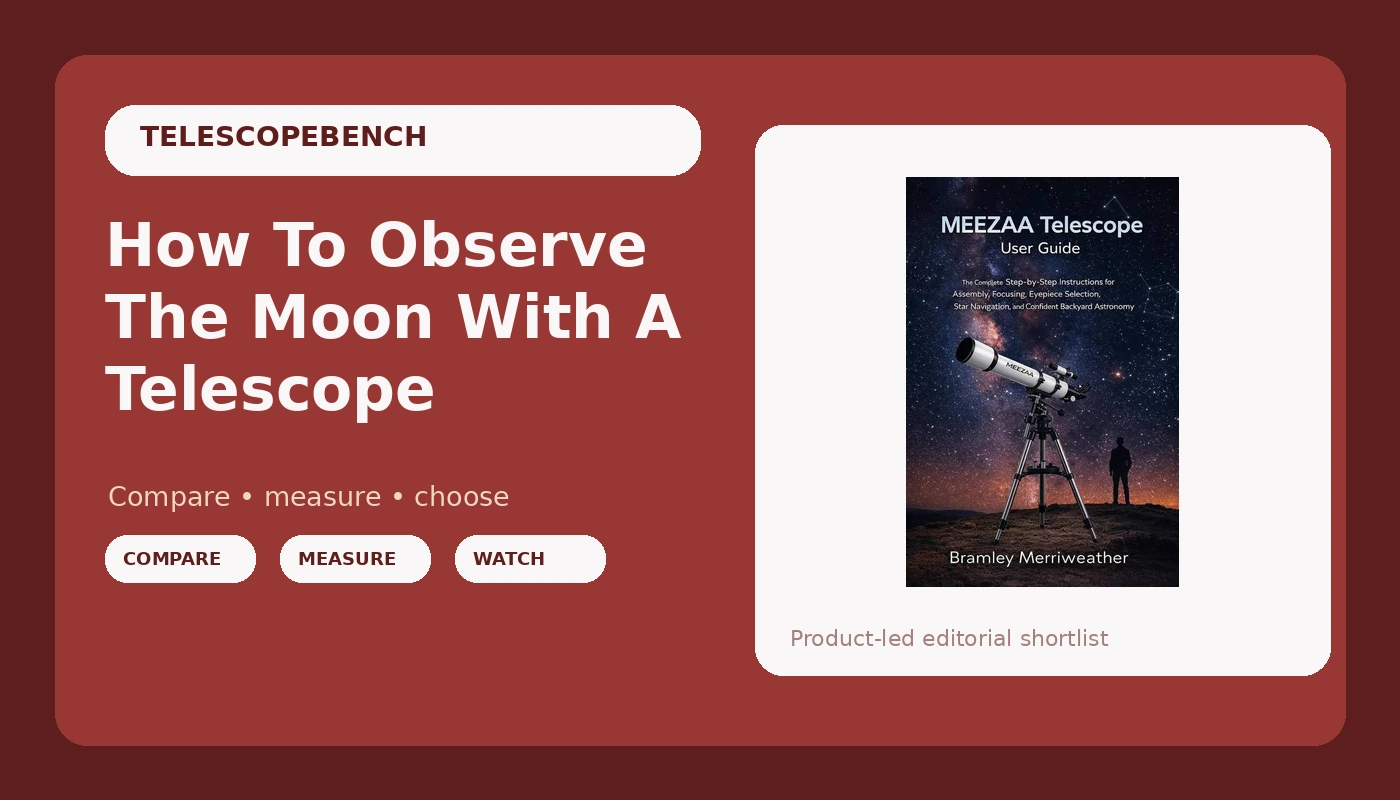 How To Observe The Moon With A Telescope - TelescopeBench review with measurements and honest opinion